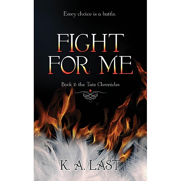 Fight For Me (The Tate Chronicles #2) / K. A. Last, K. A. Last