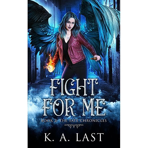 Fight For Me (The Tate Chronicles, #2) / The Tate Chronicles, K. A. Last
