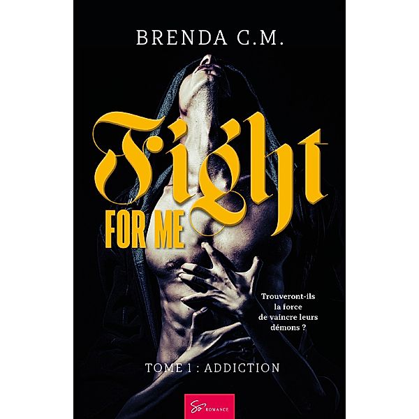 Fight For Me - Tome 1, Brenda C. M.