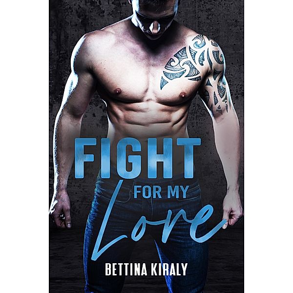Fight for my love, Bettina Kiraly