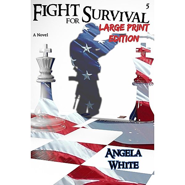 Fight for Survival Large Print Edition (LAW Large Print Ebooks, #5) / LAW Large Print Ebooks, Angela White