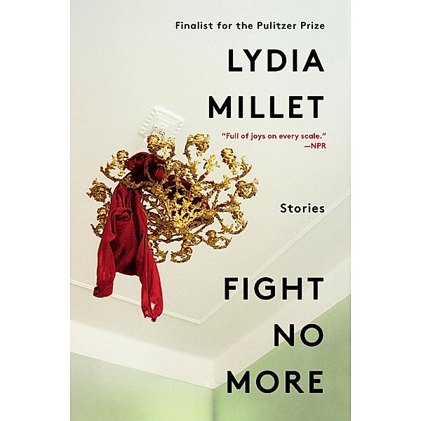 Fight No More: Stories, Lydia Millet