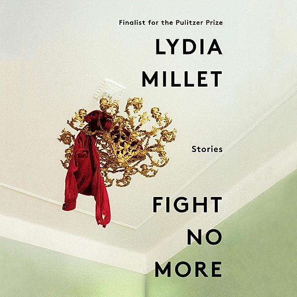 Fight No More (Unabridged), Lydia Millet