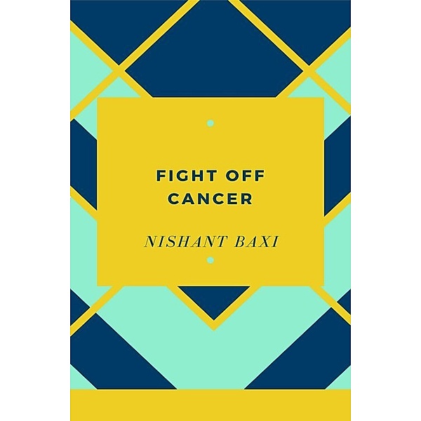 Fight Off Cancer, Nishant Baxi
