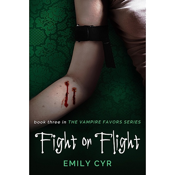 Fight or Flight (Vampire Favors, #3), Emily Cyr