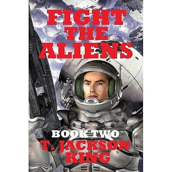 Fight The Aliens (Escape Series, #2), T. Jackson King