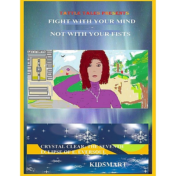 Fight With Your Mind: Not With Your Fists / KidSmart Book Publishing, Kidsmart