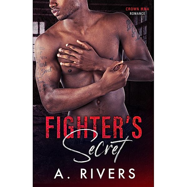 Fighter's Secret (Crown MMA Romance, #3) / Crown MMA Romance, A. Rivers, Alexa Rivers