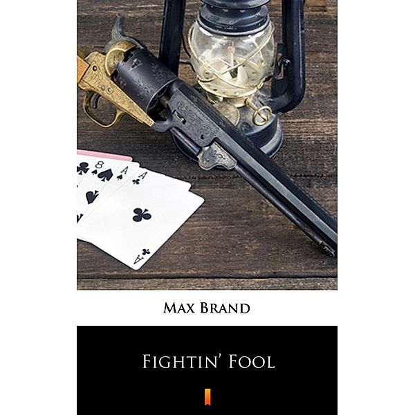 Fightin' Fool, Max Brand