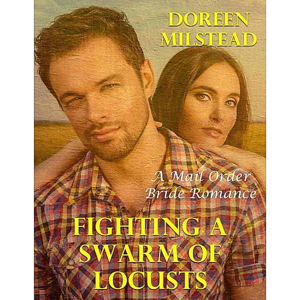 Fighting a Swarm of Locusts: A Mail Order Bride Romance, Doreen Milstead