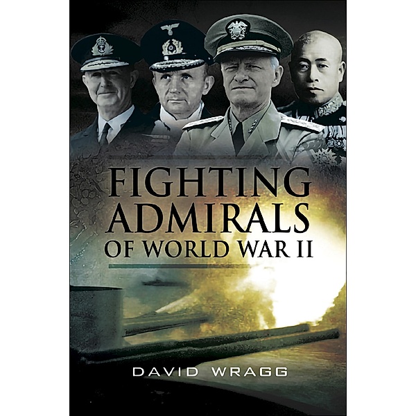Fighting Admirals of World War II, David Wragg