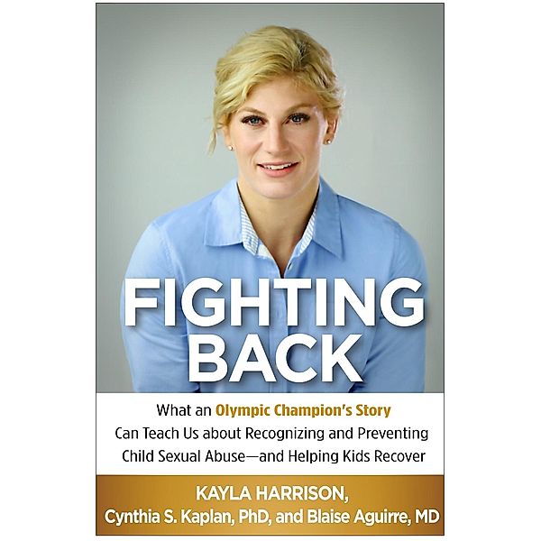 Fighting Back, Kayla Harrison, Cynthia S. Kaplan, Blaise Aguirre