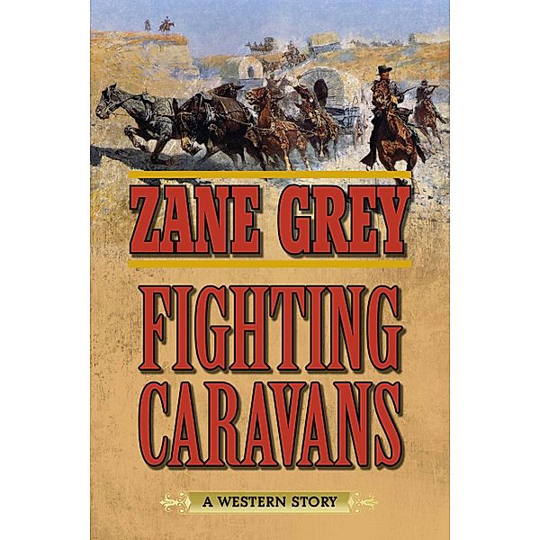 Fighting Caravans, Zane Grey