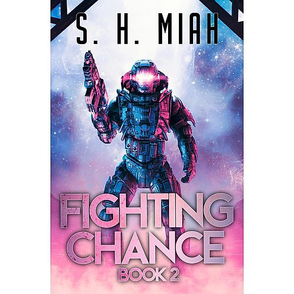 Fighting Chance Book 2 (Fighting Chance Space Opera Series, #2) / Fighting Chance Space Opera Series, S. H. Miah