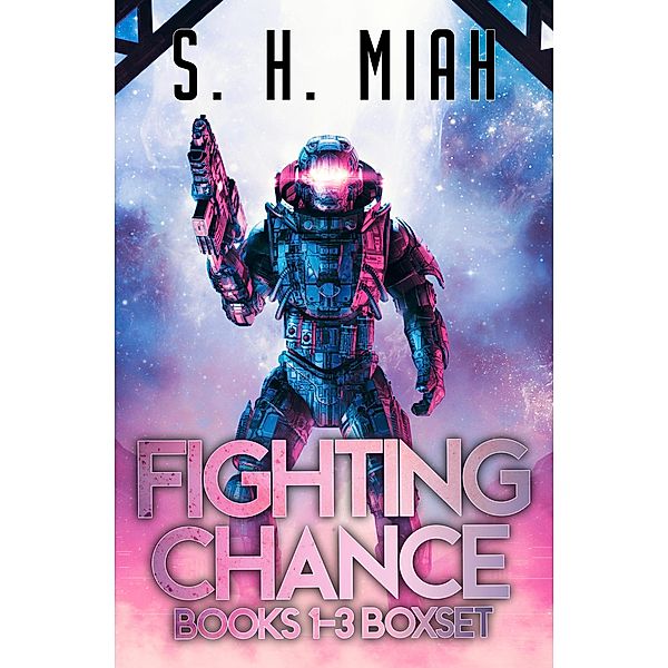 Fighting Chance Books 1-3 Boxset (Fighting Chance Space Opera Series) / Fighting Chance Space Opera Series, S. H. Miah