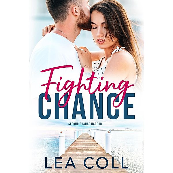 Fighting Chance (Second Chance Harbor, #1) / Second Chance Harbor, Lea Coll