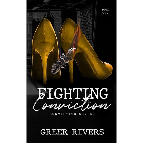 Fighting Conviction (The Conviction Series, #2) / The Conviction Series, Greer Rivers