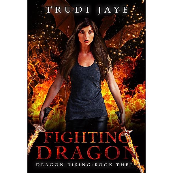 Fighting Dragon (Dragon Rising, #3) / Dragon Rising, Trudi Jaye