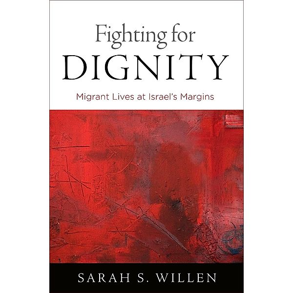 Fighting for Dignity / Contemporary Ethnography, Sarah S. Willen