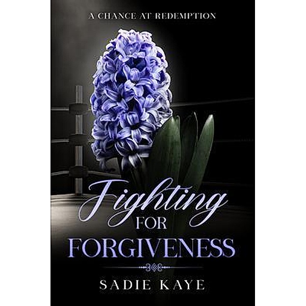 Fighting For Forgiveness / Sadie Kaye, Sadie Kaye