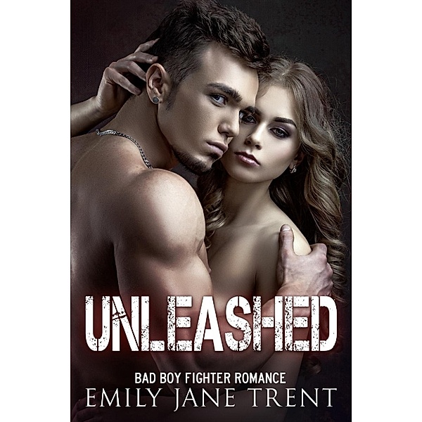 Fighting For Gisele: Unleashed (Fighting For Gisele, #1), Emily Jane Trent