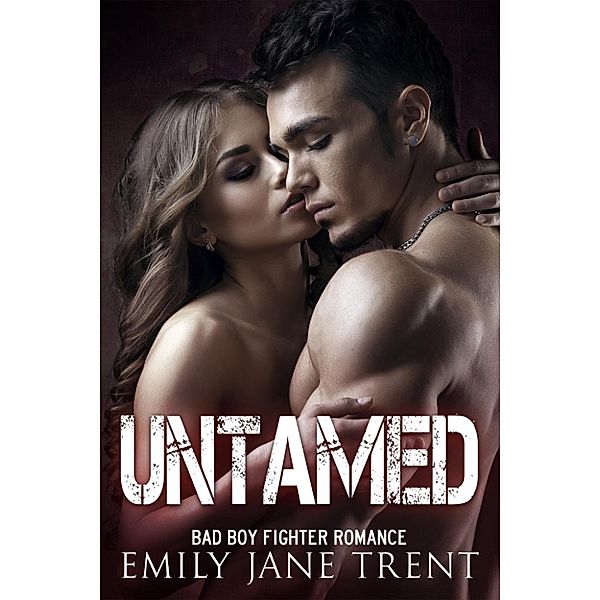 Fighting For Gisele: Untamed (Fighting For Gisele, #2), Emily Jane Trent