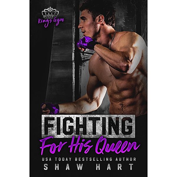 Fighting For His Queen (Kings Gym, #4) / Kings Gym, Shaw Hart