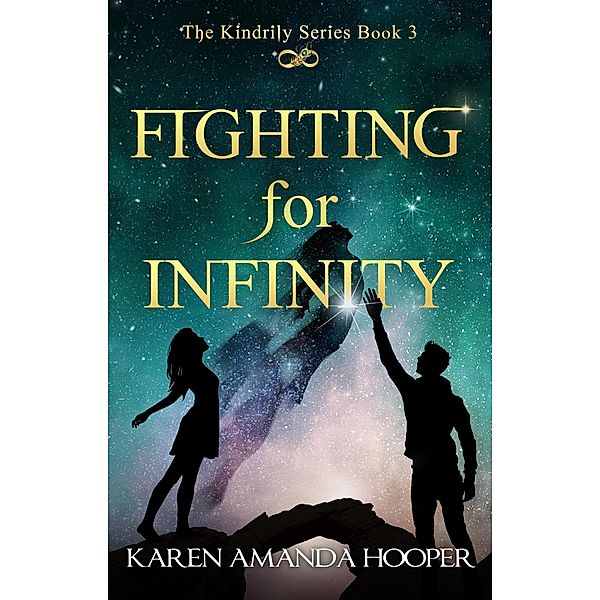 Fighting For Infinity (The Kindrily, #3) / The Kindrily, Karen Amanda Hooper
