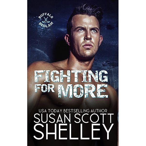 Fighting For More (Buffalo Bedlam, #2) / Buffalo Bedlam, Susan Scott Shelley