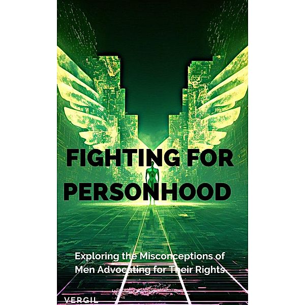 Fighting for Personhood: Exploring the Misconceptions of Men Advocating for Their Rights, Vergil