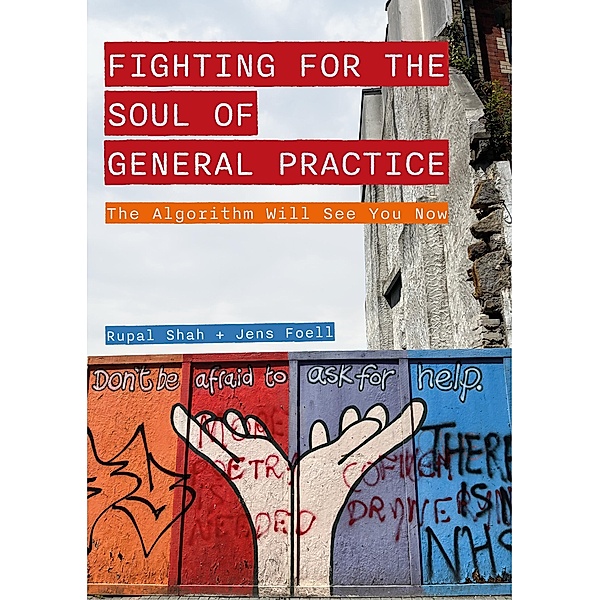 Fighting for the Soul of General Practice / Global Health Humanities, Rupal Shah, Jens Foell