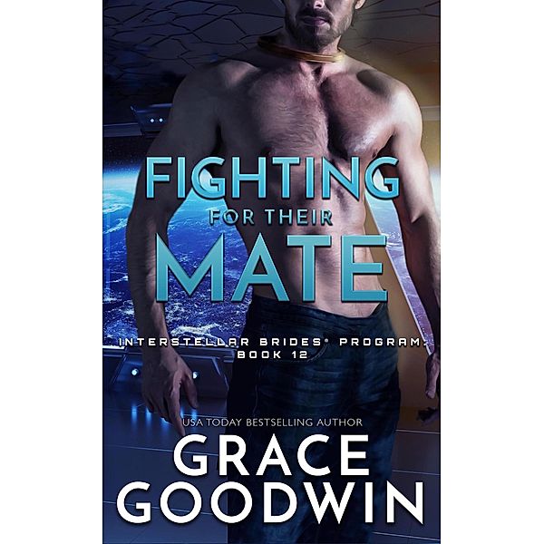 Fighting For Their Mate (Interstellar Brides® Program, #12) / Interstellar Brides® Program, Grace Goodwin