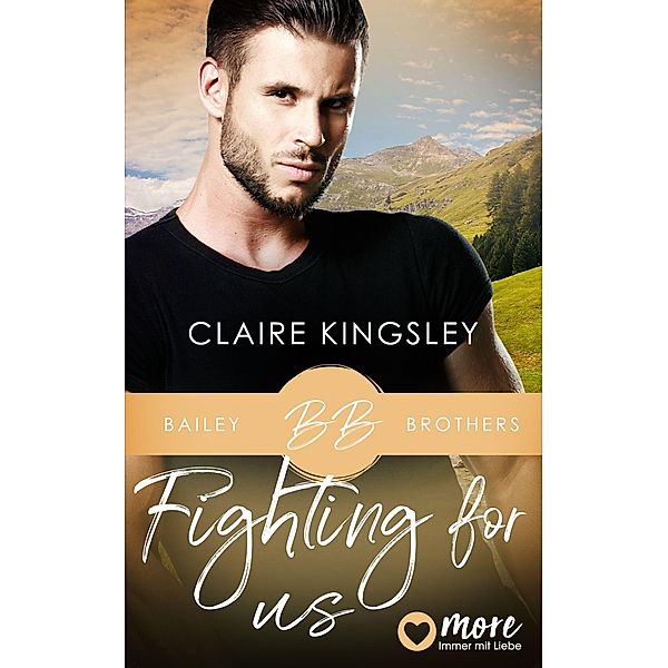 Fighting for Us / Bailey Brothers Serie Bd.2, Claire Kingsley