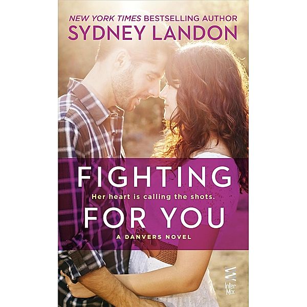 Fighting For You / A Danvers Novel Bd.4, Sydney Landon