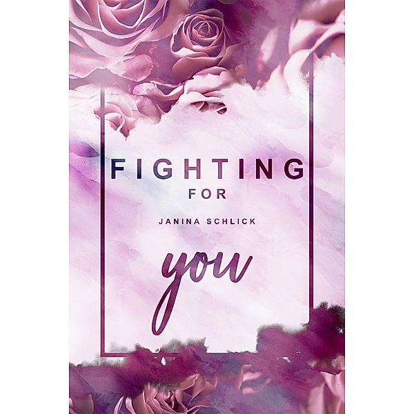 Fighting for you: Amy & Julian / Fighting for love Bd.1, Janina Schlick