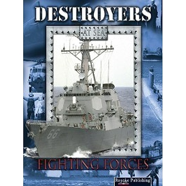 Fighting Forces: Destroyers at Sea, Lynn M. Stone