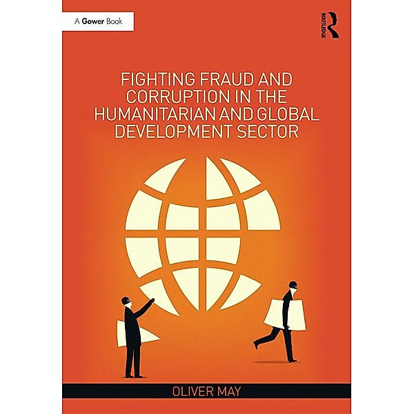 Fighting Fraud and Corruption in the Humanitarian and Global Development Sector, Oliver May