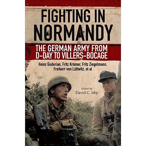 Fighting in Normandy, David C Isby