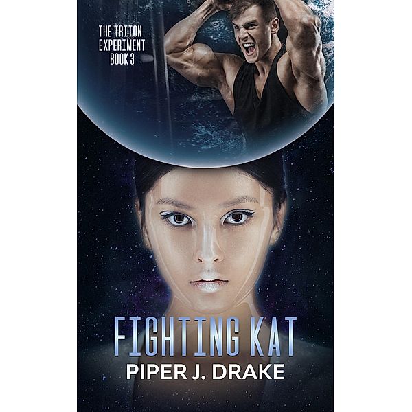 Fighting Kat (Triton Experiment, #3) / Triton Experiment, Piper J. Drake