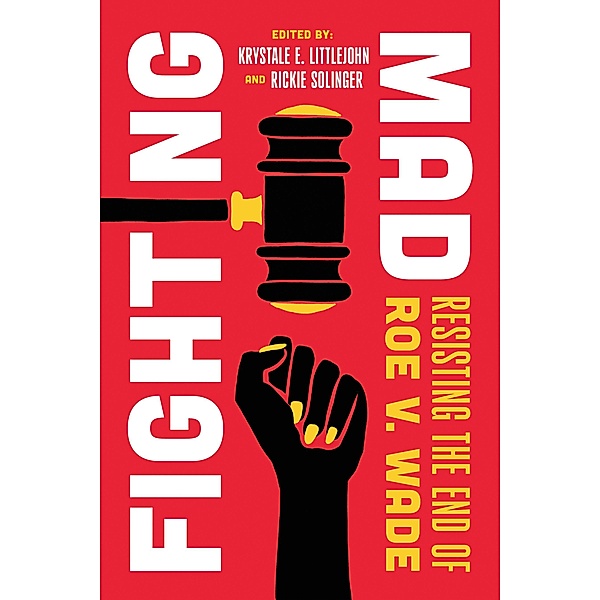 Fighting Mad / Reproductive Justice: A New Vision for the 21st Century Bd.8