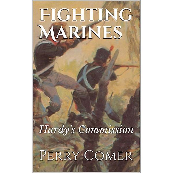 Fighting Marines: Hardy's Commission, Perry Comer