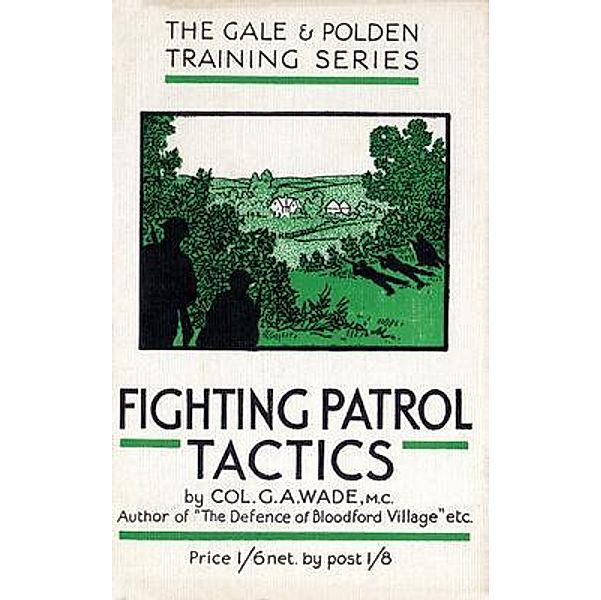 FIGHTING PATROL TACTICS, Col. G. A. Wade