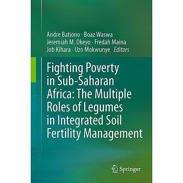 Fighting Poverty in Sub-Saharan Africa: The Multiple Roles of Legumes in Integrated Soil Fertility Management