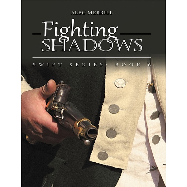 Fighting Shadows: Swift Series: Book 6, Alec Merrill