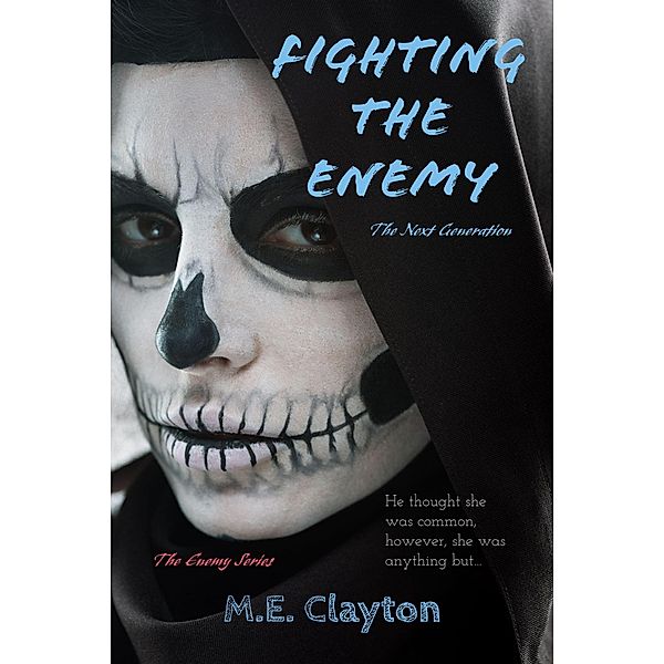 Fighting the Enemy (The Enemy Next Generation (1) Series, #3) / The Enemy Next Generation (1) Series, M. E. Clayton