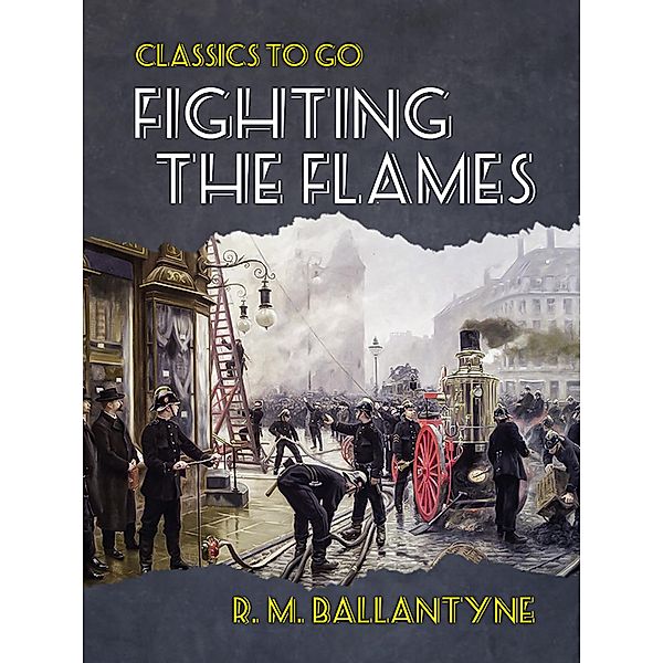 Fighting the Flames, R. M. Ballantyne