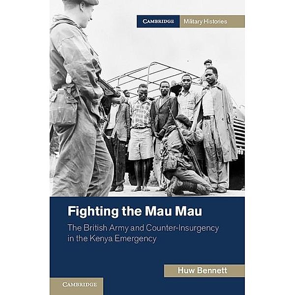 Fighting the Mau Mau / Cambridge Military Histories, Huw Bennett