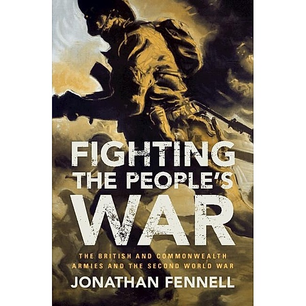 Fighting the People's War / Armies of the Second World War, Jonathan Fennell