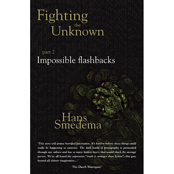 Fighting the Unknown: part 2 - Impossible flashbacks / Hans Smedema, Hans Smedema