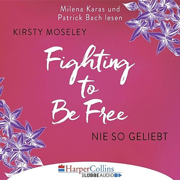 Fighting to be free - 1 - Nie so geliebt, Kirsty Moseley